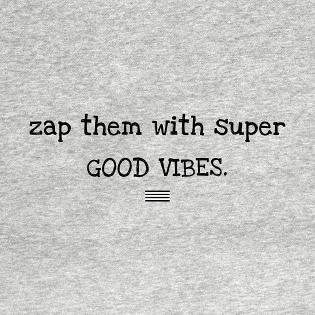 Zap them with super good vibes by No1YellowSoul